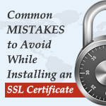 Common Mistakes to Avoid While Installing an SSL Certificate
